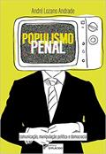 Ler Populismo Penal: Comunicação, Manipulação Política e Democracia, do autor André Lozano Andrade Ler Populismo Penal: Comunicação, Manipulação Política e Democracia, do autor André Lozano Andrade