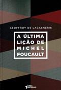 Ler A última Lição de Michel Foucault, do autor Geoffroy De Lagasnerie
