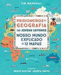 Ler Prisioneiros da geografia para jovens leitores: Nosso mundo explicado em 12 mapas, do autor Tim Marshall Ler Prisioneiros da geografia para jovens leitores: Nosso mundo explicado em 12 mapas, do autor Tim Marshall