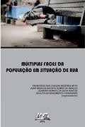 Ler Múltiplas faces da população em situação de rua, do autor Francisco Bezerra Neto; João Marcos Araujo; Leandro Santos; Hellita Ferdes