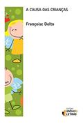 Ler A Causa das Crianças, do autor Françoise Dolto