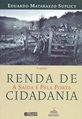 Ler Renda de cidadania: a saída é pela porta, do autor Eduardo Matarazzo Suplicy Ler Renda de cidadania: a saída é pela porta, do autor Eduardo Matarazzo Suplicy