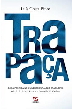 Trapaça. Volume 2: Itamar Franco - Fernando H. Cardoso, do autor Luís Costa Pinto
