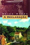 Ler A declaração, do autor Brian Moore Ler A declaração, do autor Brian Moore