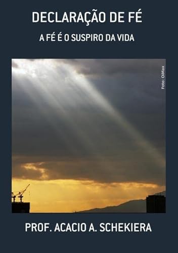 Ler Declaracao de Fe, do autor Prof. Acacio A. Schekiera