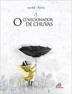 O colecionador de chuvas, do autor André Neves