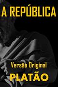 Ler A REPÚBLICA: Versão Original, do autor Platão Ler A REPÚBLICA: Versão Original, do autor Platão