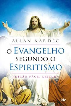 O Evangelho segundo o espiritismo: Fácil Leitura, do autor Allan Kardec