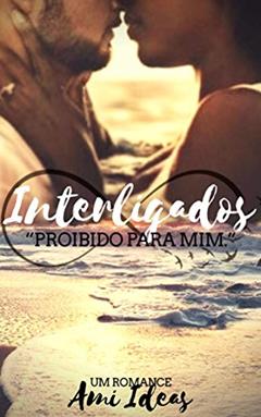 Interligados: Proibido Para Mim, do autor Ami Ideas