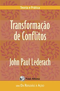 Transformação de conflitos, do autor John Paul Lederach