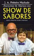Ler Anonymus & Alarico em: Show de Sabores, do autor José Antonio Pinheiro Machado