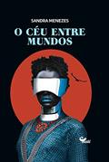 Ler O céu entre mundos, do autor Sandra Menezes