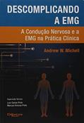 Ler Descomplicando a EMG. A Condução Nervosa e a EMG na Prática Clínica, do autor Andrew W. Michell Ler Descomplicando a EMG. A Condução Nervosa e a EMG na Prática Clínica, do autor Andrew W. Michell