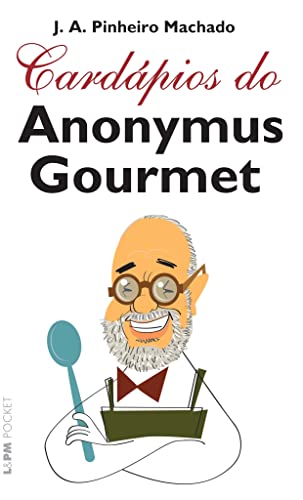 Ler Cardápios do Anonymus Gourmet, do autor José Antonio Pinheiro Machado