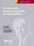 Ler Um ensaio sobre a natureza e a importância da ciência econômica, do autor Lionel Robbins
