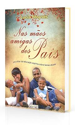 Nas Mãos Amigas dos Pais, do autor Lucia Moysés