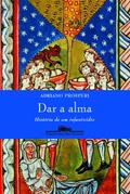 Ler Dar A Alma, do autor Adriano Prosperi