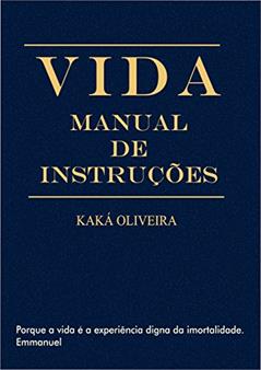 Vida: Manual de Instruções, do autor Kaká Oliveira