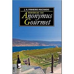 Memórias do Anonymus Gourmet, do autor José Antonio Pinheiro Machado