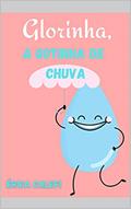 Ler Glorinha, a gotinha de chuva: Infantil -ilustrado - Ideal para as crianças que estão aprendendo a ler, do autor Érica Calefi