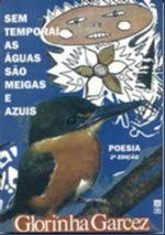 Sem Temporal As Aguas Sao Meigas E Azuis (Poesia), do autor Glorinha Garcez
