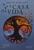 Ler A Casa da Vida, do autor Adriana Kortlandt