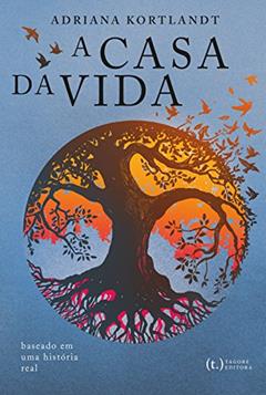 A casa da vida, do autor Adriana Kortlandt