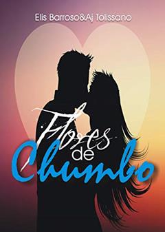 Flores de Chumbo, do autor Elis Barroso; Aj Tolissano
