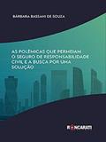 Ler As Polêmicas Que Permeiam O Seguro De Responsabilidade Civil E A Busca Por Uma Solução, do autor Bárbara Bassani De Souza