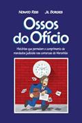 Ler Ossos do oficio - Histórias que permeiam o cumprimento de mandatos judiciais nas comarcas do Maranhão, do autor Nonato Reis/Jil Borges
