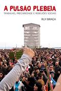 Ler A Pulsão Plebeia: Trabalho, Precariedade e Rebeliões Sociais, do autor Ruy Braga Ler A Pulsão Plebeia: Trabalho, Precariedade e Rebeliões Sociais, do autor Ruy Braga