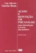 Ler Acaso E Repetição Em Psicanálise. Uma Introdução À Teoria Das Pulsões, do autor Luiz Alfredo Garcia-Roza Ler Acaso E Repetição Em Psicanálise. Uma Introdução À Teoria Das Pulsões, do autor Luiz Alfredo Garcia-Roza