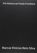Ler Pré-História da Pulsão Freudiana, do autor Marcus Vinicius Neto Silva