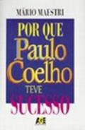 Ler Por que Paulo Coelho Teve Sucesso, do autor Mário José Maestri Filho