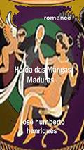 Ler Horda das Mangas Maduras, do autor José Humberto da Silva Henriques