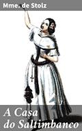 Ler A Casa do Saltimbanco: Entre artistas excêntricos e performances encantadoras: uma jornada vibrante e colorida pela vida no circo itinerante do século XIX, do autor Mme. de Stolz Ler A Casa do Saltimbanco: Entre artistas excêntricos e performances encantadoras: uma jornada vibrante e colorida pela vida no circo itinerante do século XIX, do autor Mme. de Stolz