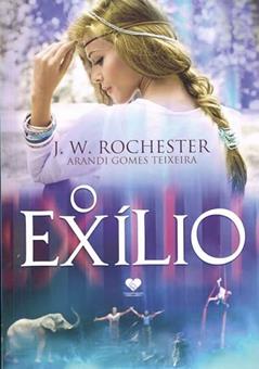 O exílio, do autor Arand Gomes Teixeira [Médium]; J. W. Rochester [Espírito]