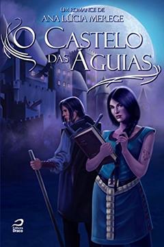 O Castelo das Águias - Volume 1. Série Athelgard, do autor Ana Lúcia Merege
