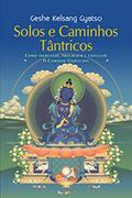 Ler Solos e Caminhos Tântricos, do autor Geshe Kelsang Gyatso