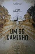 Ler Duas estradas, um só caminho, do autor Pe. Renato Andrade; Astromar Braga Ler Duas estradas, um só caminho, do autor Pe. Renato Andrade; Astromar Braga