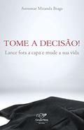 Ler Tome a decisão!: Lance fora a capa e mude a sua vida, do autor Astromar Miranda