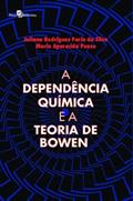 Ler A Dependência Química e a Teoria de Bowen, do autor Juliana Rodrigues Faria da Silva; Maria Aparecida Penso