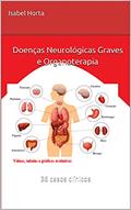 Ler Doenças Neurológicas Graves e Organoterapia : 36 casos clínicos, do autor Isabel Horta