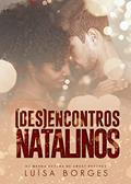 Ler (DES)ENCONTROS NATALINOS: um romance grumpy e sunshine de natal, do autor Luísa Borges Ler (DES)ENCONTROS NATALINOS: um romance grumpy e sunshine de natal, do autor Luísa Borges