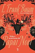 Ler Vida e Aventuras do Papai Noel, do autor L. Frank Baum
