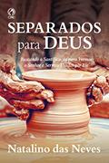 Ler Separados para Deus: Buscando a santificação para vermos o Senhor e sermos usado por Ele, do autor Natalino das Neves Ler Separados para Deus: Buscando a santificação para vermos o Senhor e sermos usado por Ele, do autor Natalino das Neves