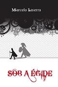 Ler Sob a Égide, do autor Marcelo Laserra Ler Sob a Égide, do autor Marcelo Laserra