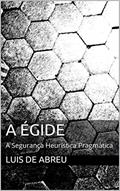 Ler A Égide: A Segurança Heurística Pragmática, do autor Luis de Abreu