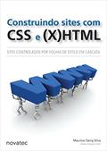 Ler Construindo Sites com CSS e (X)HTML: Sites Controlados por Folhas de Estilo em Cascata, do autor Maurício Samy Silva