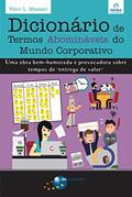 Ler Dicionário de Termos Abomináveis do Mundo Corporativo: Uma obra bem-humorada e provocadora sobre tempos de "entrega de valor", do autor Vitor L. Massari Ler Dicionário de Termos Abomináveis do Mundo Corporativo: Uma obra bem-humorada e provocadora sobre tempos de "entrega de valor", do autor Vitor L. Massari